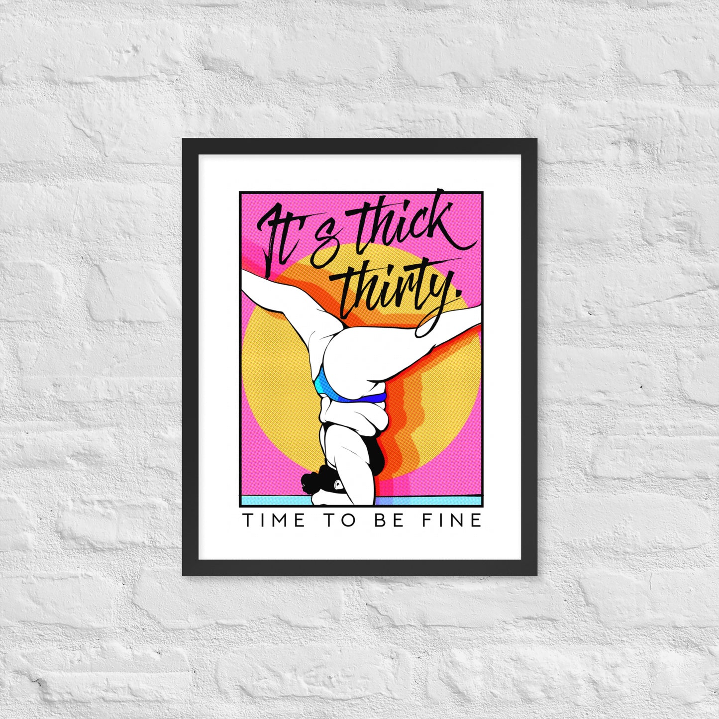 Thick Thirty Framed poster