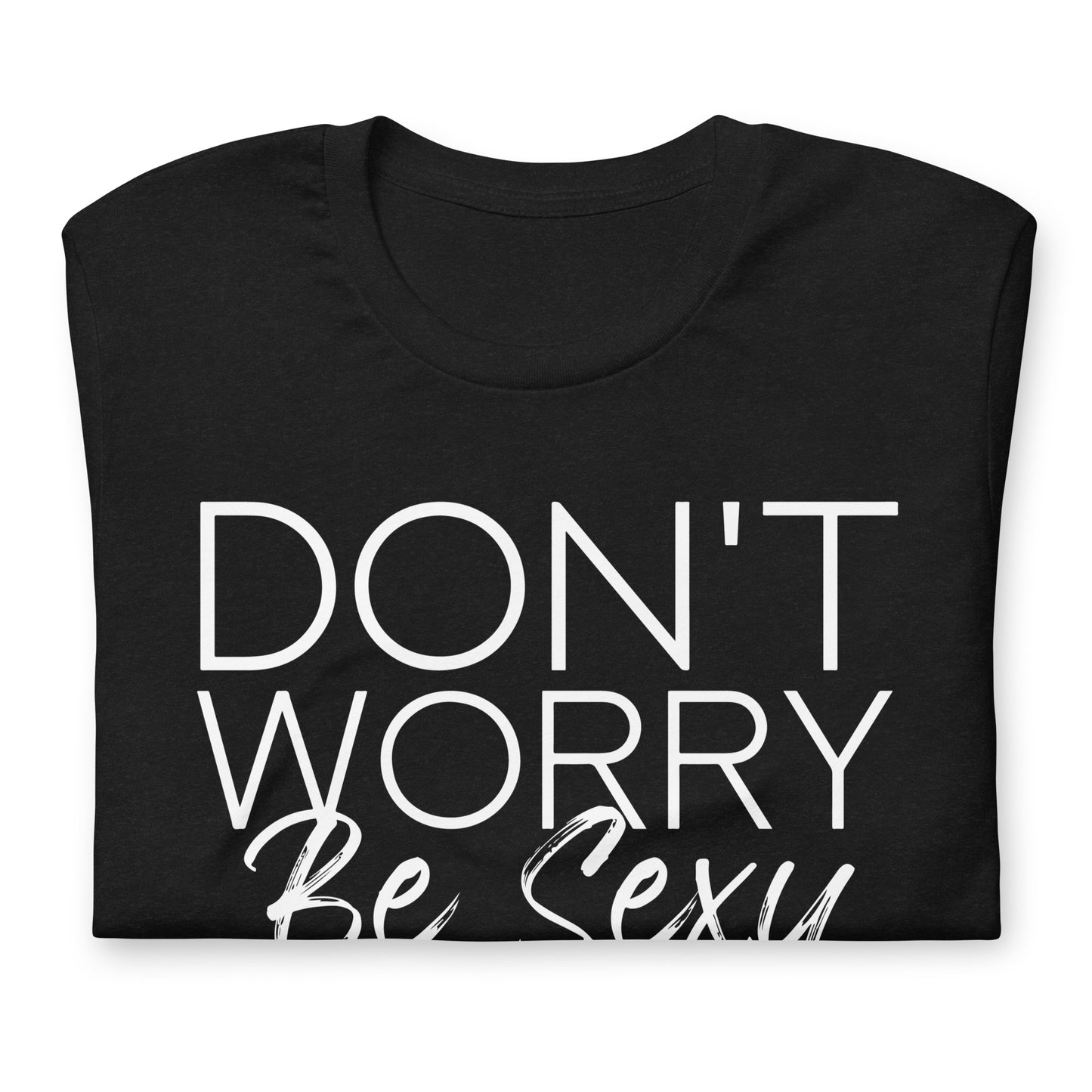 BOM *Don't Worry Be Sexy* Shirt